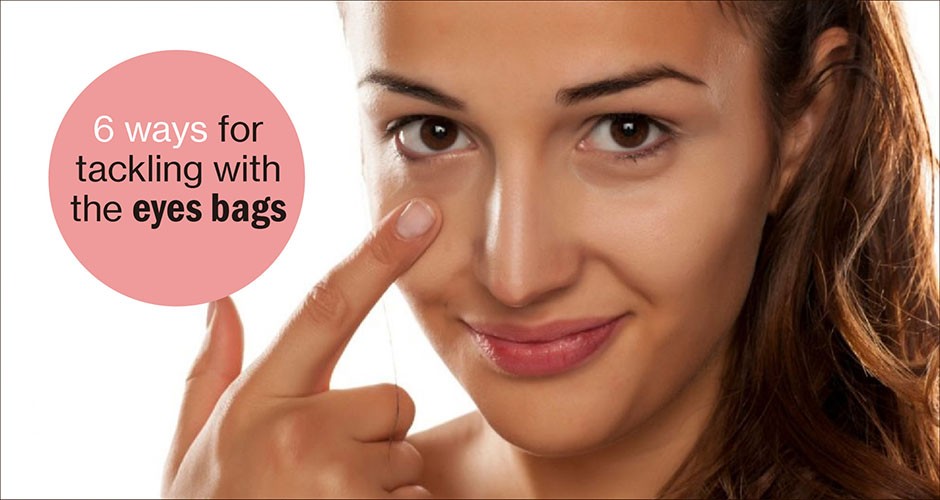 6 ways for tackling with the eyes bags